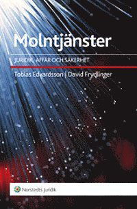 Molntjänster : juridik, affär och säkerhet - Edvardsson Tobias - Bøger - Norstedts Juridik - 9789139017134 - 15. oktober 2013