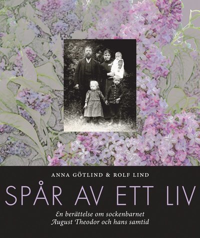 Cover for Rolf Lind · Spår av ett liv : en berättelse om sockenbarnet August Theodor och hans samtid (Bound Book) (2019)
