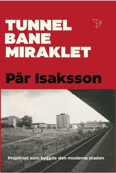 Cover for Pär Isaksson · Tunnelbanemiraklet (Innbunden bok) (2022)