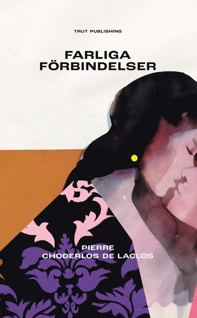 Cover for Pierre Choderlos De Laclos · Farliga förbindelser (Paperback Book) (2021)