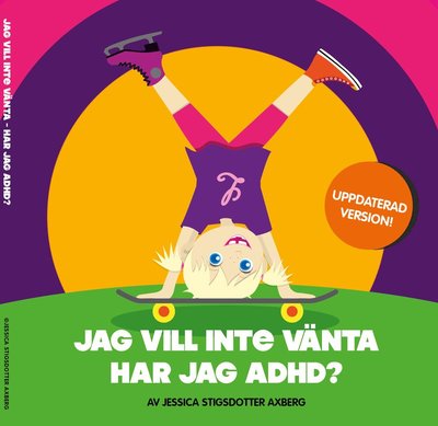 Cover for Stigsdotter Axberg · Jag vill inte vänta! Har jag adhd? (Hardcover Book) (2018)