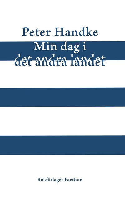 Min dag i det andra landet. En demonhistoria - Peter Handke - Boeken - Bokförlaget Faethon - 9789189728134 - 2022