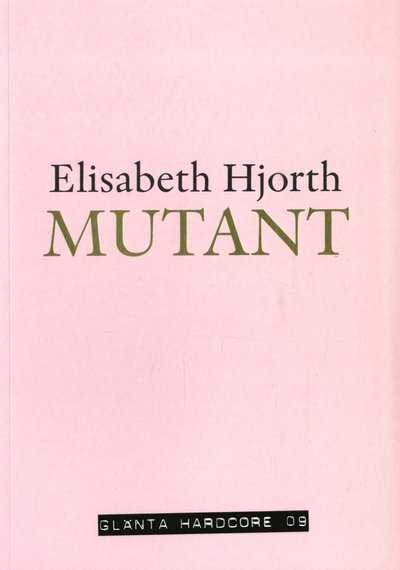 Cover for Hjorth Elisabeth · Mutant (Sewn Spine Book) (2021)