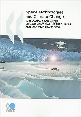 Cover for Organization for Economic Cooperation and Development Oecd · Space Technologies and Climate Change: Implications for Water Management, Marine Resources and Maritime Transport (Paperback Book) (2009)