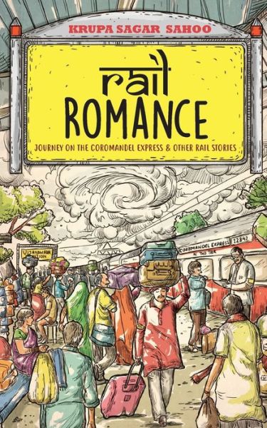 Rail Romance - Krupa Sagar Sahoo - Books - Platinum Press Inc. - 9789352010134 - March 6, 2018