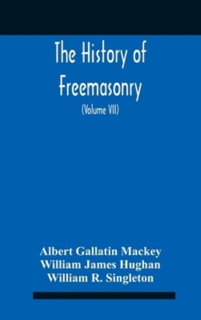 Cover for Albert Gallatin Mackey · The History Of Freemasonry (Hardcover Book) (2020)