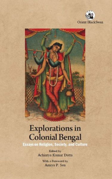 Cover for Achintya Kumar Dutta · Explorations in Colonial Bengal: Essays on Religion, Society, and Culture (Paperback Book) (2024)