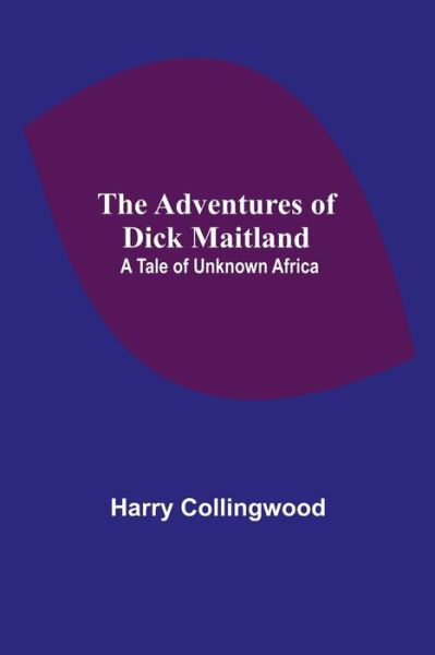 Cover for Harry Collingwood · The Adventures of Dick Maitland (Paperback Bog) (2021)