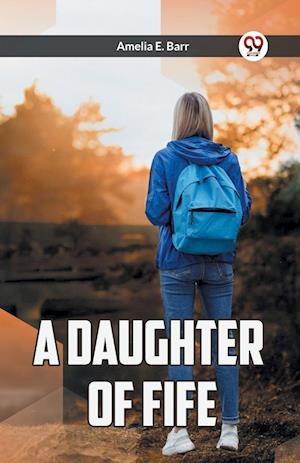 Cover for Amelia E Barr · A Daughter of Fife (Paperback Book) (2024)