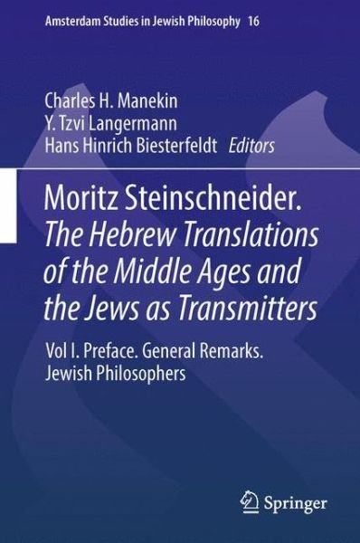 Charles H Manekin · Moritz Steinschneider. the Hebrew Translations of the Middle Ages and the Jews as Transmitters (Preface. General Remarks. Jewish Philosophers.) - Amsterdam Studies in Jewish Philosophy (Gebundenes Buch) [2013 edition] (2014)