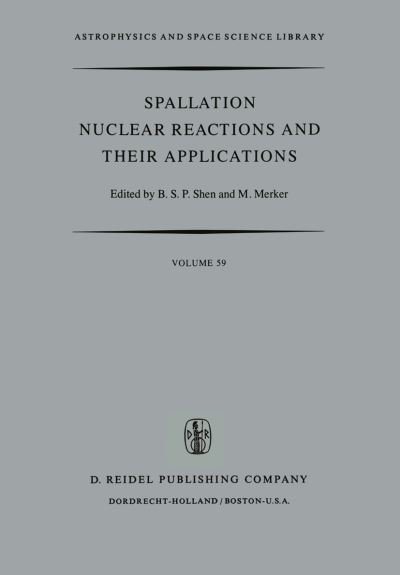 Cover for B S P Shen · Spallation Nuclear Reactions and their Applications - Astrophysics and Space Science Library (Paperback Book) [Softcover reprint of the original 1st ed. 1976 edition] (2011)