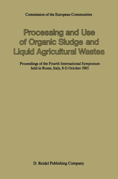 P L\'hermite · Processing and Use of Organic Sludge and Liquid Agricultural Wastes: Proceedings of the Fourth International Symposium held in Rome, Italy, 8-11 October 1985 (Taschenbuch) [Softcover reprint of the original 1st ed. 1986 edition] (2012)