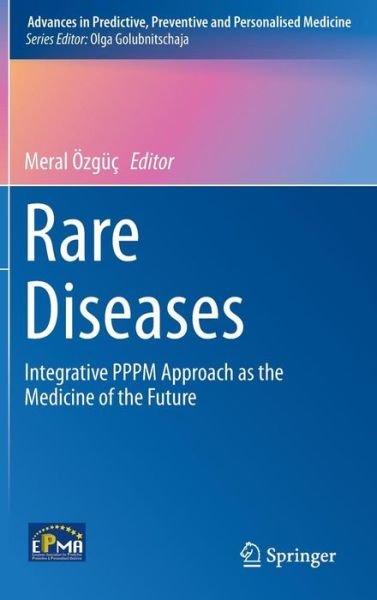 Cover for Meral Ozguc · Rare Diseases: Integrative PPPM Approach as the Medicine of the Future - Advances in Predictive, Preventive and Personalised Medicine (Hardcover Book) [2015 edition] (2014)
