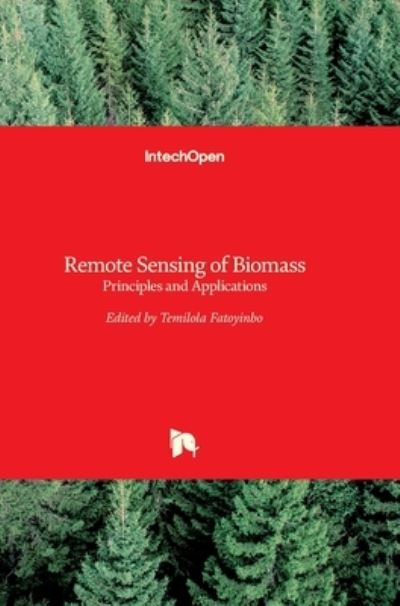 Remote Sensing of Biomass: Principles and Applications - Lola Fatoyinbo - Books - In Tech - 9789535103134 - March 28, 2012