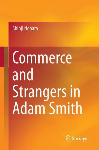 Cover for Shinji Nohara · Commerce and Strangers in Adam Smith (Book) [1st ed. 2018 edition] (2018)
