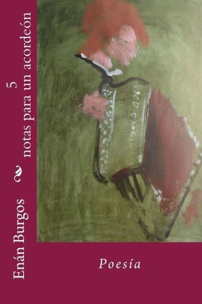 Cover for Enán Burgos · 5 Notas Para Un Acordeon (Paperback Bog) [Spanish, 1 edition] (2015)