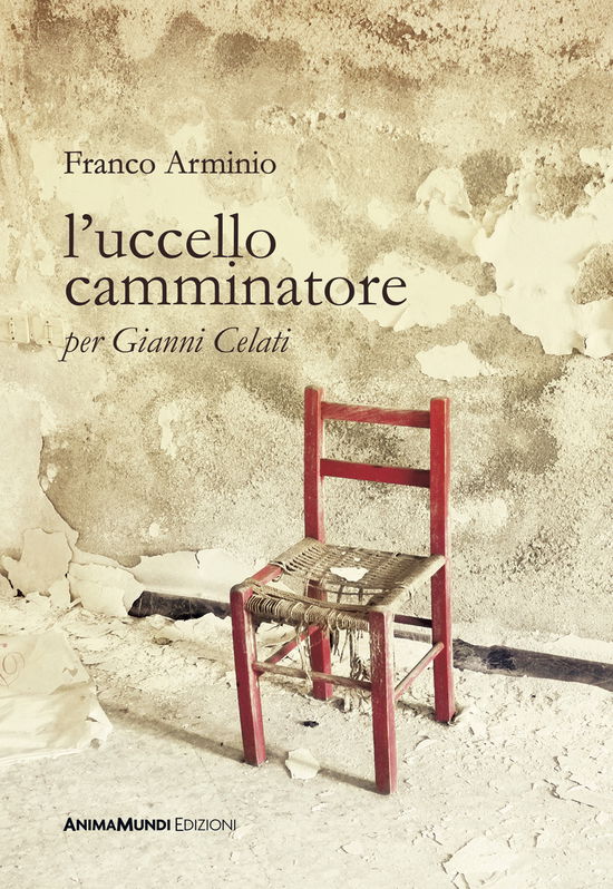 L' Uccello Camminatore. Per Gianni Celati - Franco Arminio - Books -  - 9791280837134 - 