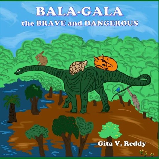 Cover for Gita V Reddy · Bala-Gala the Brave and Dangerous: A Story about Imagination and Play - Picture Books for Kids (Pocketbok) (2022)