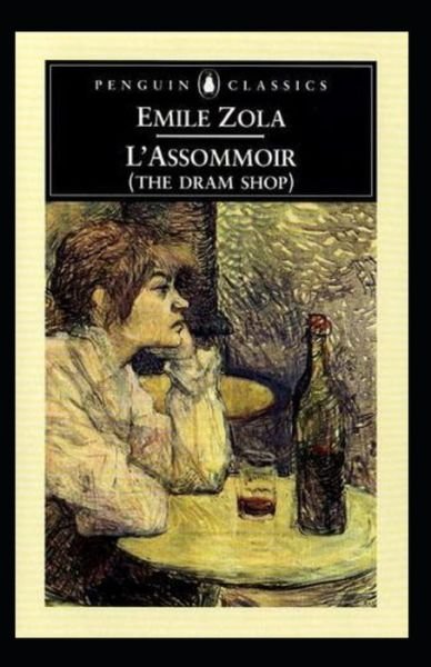 Emile Zola: L'Assommoir-Original Edition (Annotated) - Emile Zola - Libros - Independently Published - 9798423886134 - 27 de febrero de 2022