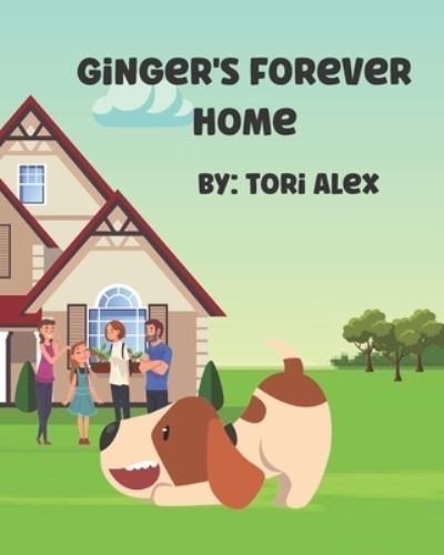 Cover for Tori Alex · Ginger's Forever Home: A Kid's Books about Dog Adoption (Taschenbuch) (2021)