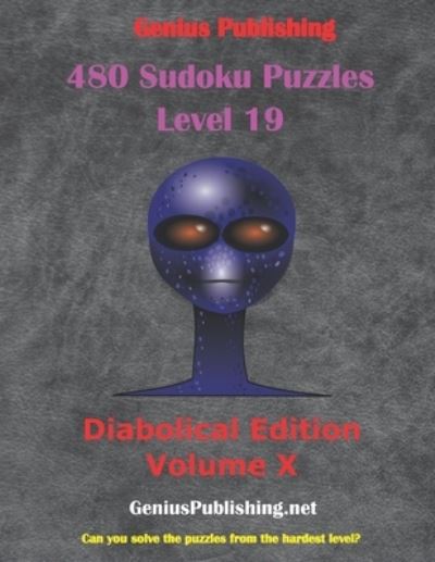 Cover for Genius Publishing · 480 Sudoku Level 19 Puzzles - Diabolical Edition Volume 10: Can you Solve the Puzzles from the Hardest Level? - Sudoku Level 19 Puzzles - Diabolical Edition (Paperback Book) (2021)