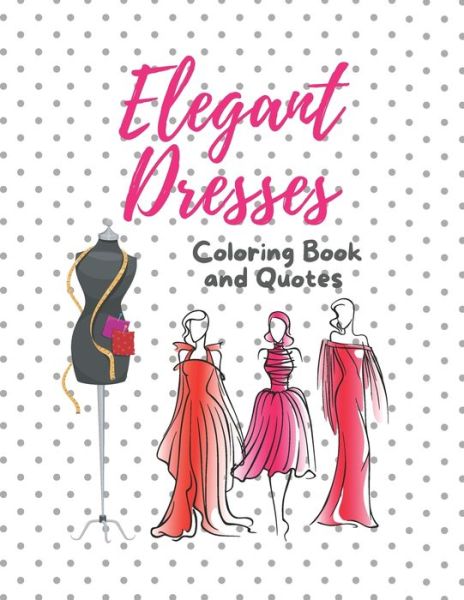 Cover for Maisy Collection · Elegant Dresses Coloring Book and Quotes (Paperback Book) (2021)