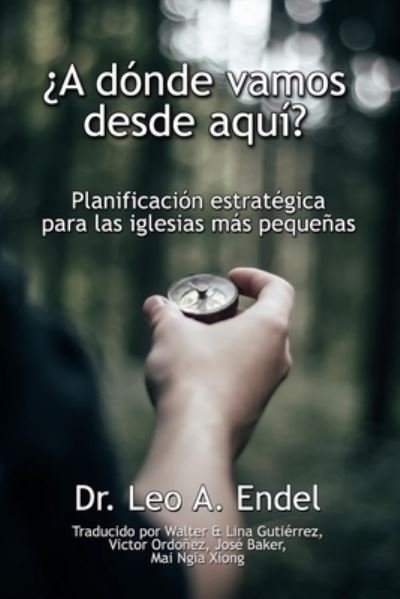 Cover for Leo A Endel · ?A donde vamos desde aqui?: Planificacion estrategica para las iglesias mas pequenas (Paperback Book) (2021)