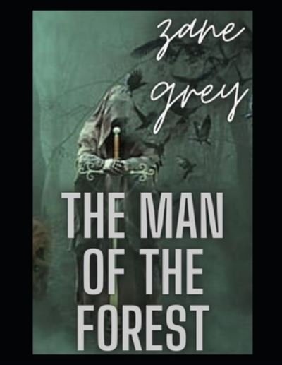 Cover for Zane Grey · The Man Of The Forest (Paperback Book) (2021)