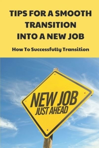 Cover for Roxana Overbaugh · Tips For A Smooth Transition Into A New Job (Pocketbok) (2021)