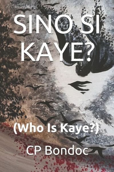 Cover for Cp Bondoc · SINO SI KAYE? (Who is Kaye?) (Pocketbok) (2021)