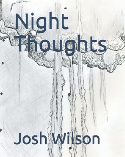 Night Thoughts - Josh Wilson - Livros - Independently Published - 9798575215134 - 2 de dezembro de 2020