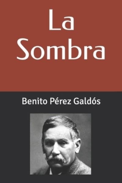 Cover for Benito Perez Galdos · La Sombra (Paperback Bog) (2020)