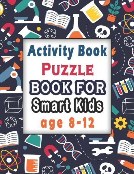 Cover for Bk Activity Books · Puzzle books for smart kids age 8-12: Activity Book for kids, Over 100 Mixed Brain Games for kids - Word search, Sudoku, Word Scramble, Tic tac toe and Coloring pages to Improve Vocabulary, Math and Memory of your Kid and Ignite Creativity (Pocketbok) (2020)
