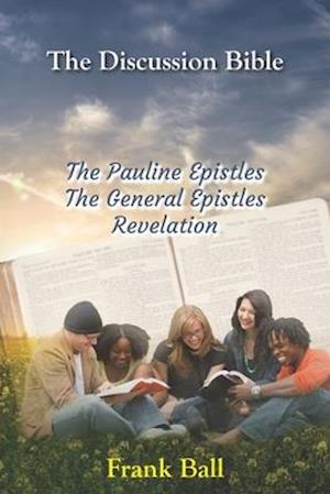 Cover for Frank Ball · The Discussion Bible - The Pauline Epistles, The General Epistles, Revelation (Paperback Book) (2020)