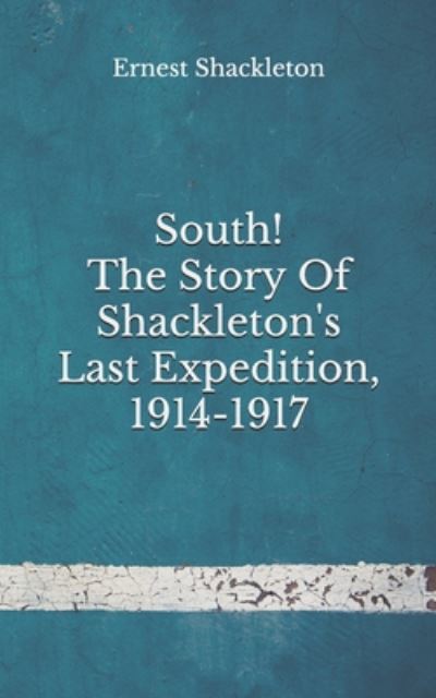 Cover for Ernest Shackleton · South! The Story Of Shackleton's Last Expedition, 1914-1917 (Paperback Book) (2020)