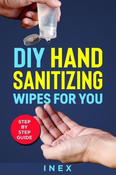 Cover for Inex · DIY Hand Sanitizing Wipes (Paperback Bog) (2020)
