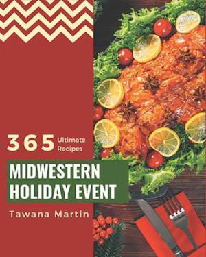 Cover for Tawana Martin · 365 Ultimate Midwestern Holiday Event Recipes (Paperback Bog) (2020)