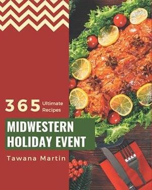 Cover for Tawana Martin · 365 Ultimate Midwestern Holiday Event Recipes (Paperback Book) (2020)