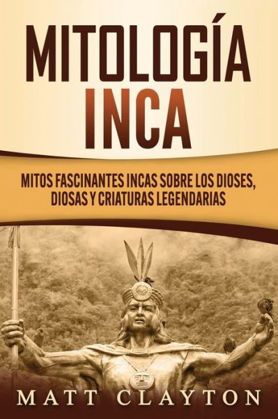 Cover for Matt Clayton · Mitologia Inca (Paperback Book) (2020)