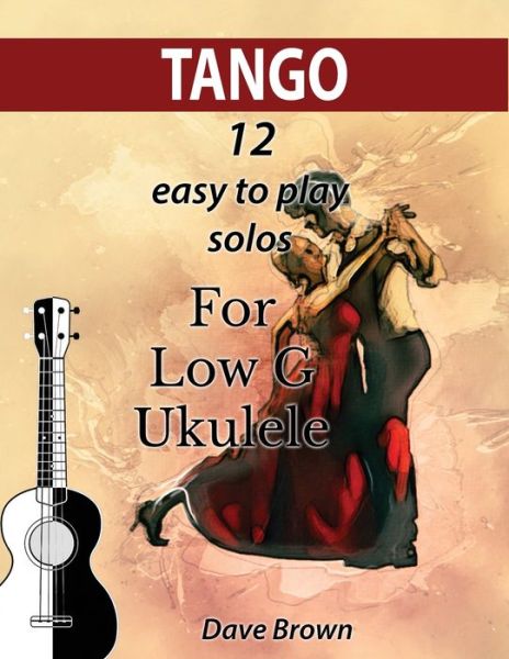 Cover for Dave Brown · Tango: 12 easy to play solos for Low G Ukulele - Tango Ukulele Solos (Paperback Book) (2020)