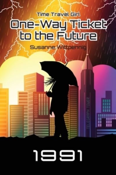 One-Way Ticket to the Future - Susanne Wittpennig - Books - Independently Published - 9798682557134 - October 16, 2020