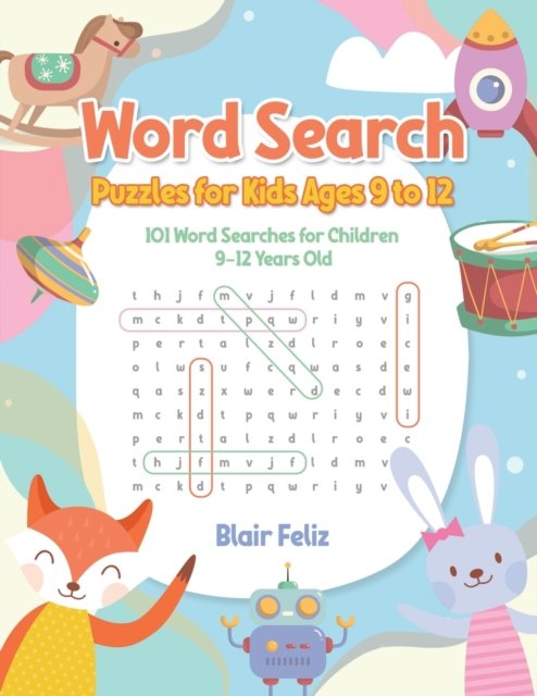 Cover for Blair Feliz · Word Search Puzzles for Kids Ages 9 to 12: 101 Word Searches for Children 9-12 Years Old (Pocketbok) [Large type / large print edition] (2020)