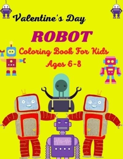 Cover for Ensumongr Publications · Valentine's Day ROBOT Coloring Book For Kids Ages 6-8 (Paperback Book) (2021)