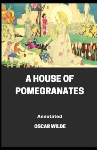 Cover for Oscar Wilde · House of Pomegranates Annotated (N/A) (2021)