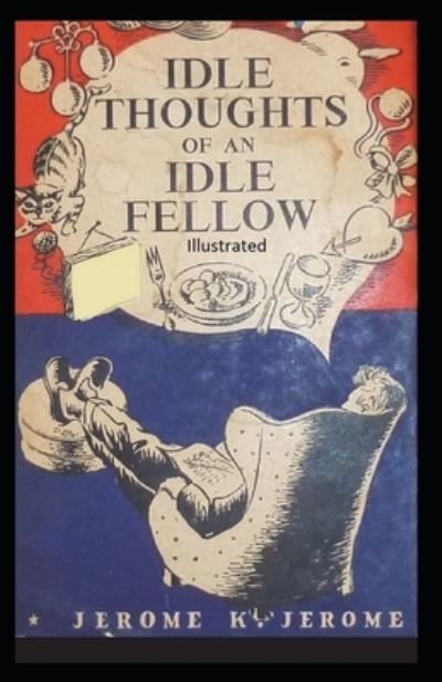 Cover for Jerome K Jerome · Idle Thoughts of an Idle Fellow Illustrated (Paperback Book) (2021)