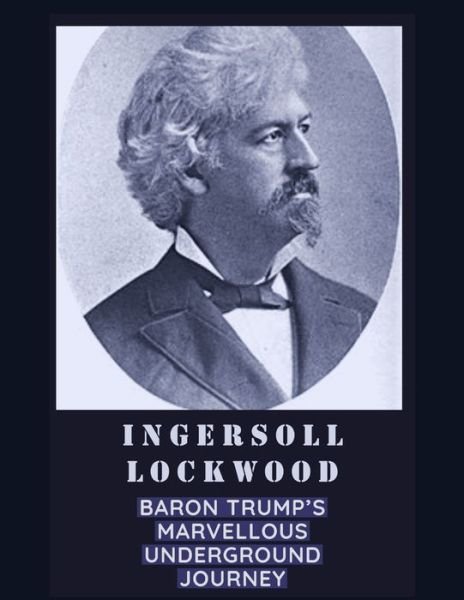 Cover for Ingersoll Lockwood · Baron Trump's Marvellous Underground Journey (illustrated) (Paperback Book) (2021)