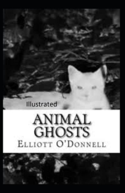 Cover for Elliott O'Donnell · Animal Ghosts Illustrated (Paperback Book) (2021)