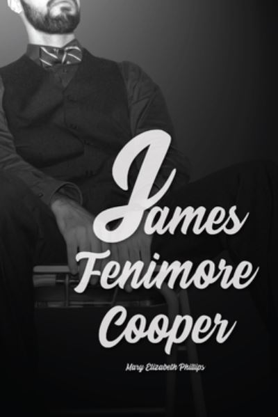 Cover for Mary Elizabeth Phillips · James Fenimore Cooper by Mary Elizabeth Phillips (Paperback Book) (2021)