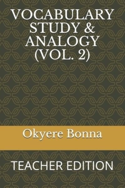 Vocabulary Study & Analogy (Vol. 2) - Okyere Bonna - Books - Independently Published - 9798734212134 - April 7, 2021