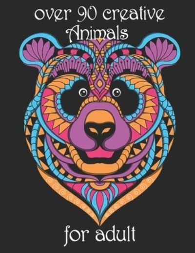 Over 90 Creative Animals for Adult - Yo Noto - Bøger - Independently Published - 9798734647134 - 7. april 2021